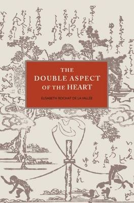 The Double Aspect of the Heart - Elisabeth Rochat de la Vallee