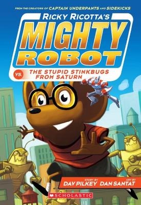 Ricky Ricotta's Mighty Robot vs the Stupid Stinkbugs from Saturn - Dav Pilkey