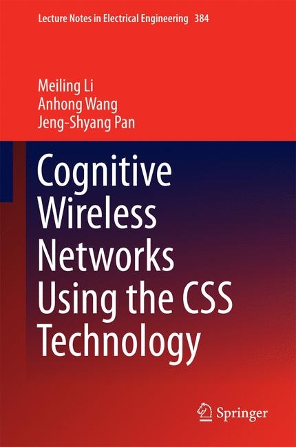 Cognitive Wireless Networks Using the CSS Technology - Meiling Li, Anhong Wang, Jeng-Shyang Pan