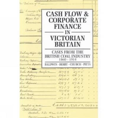 Cash Flow and Corporate Finance in Victorian Britain - Trevor Baldwin, R.H. Berry, R. A. Church, M. V. Pitts