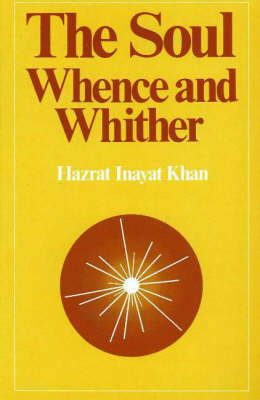 Soul Whence & Whither - Hazrat Inayat Khan