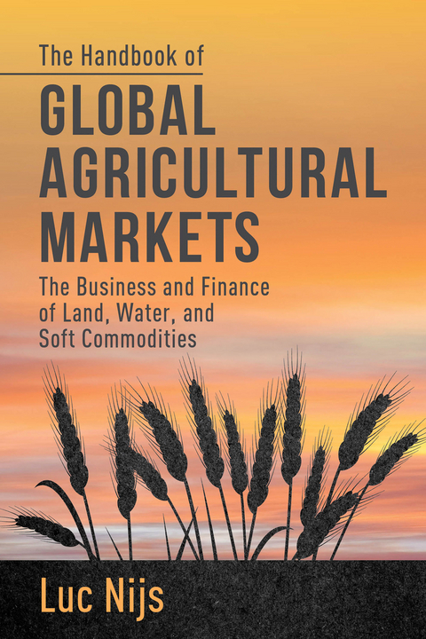 The Handbook of Global Agricultural Markets - L. Nijs