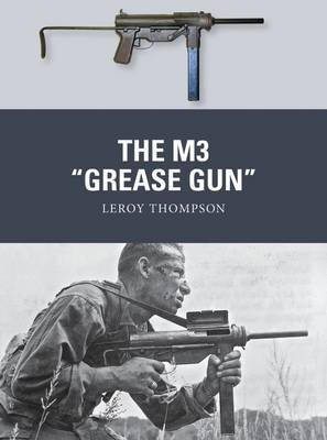 The M3 "Grease Gun" -  Leroy Thompson