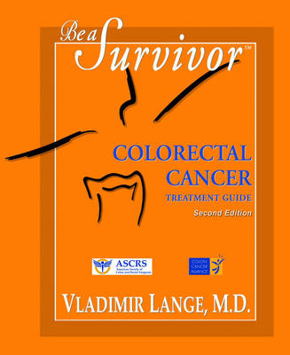 Be a Survivor - Colorectal Cancer Treatment Guide - Vladimir Lange