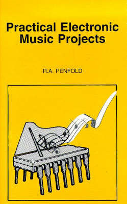 Practical Electronic Music Projects - R. A. Penfold