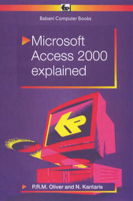 Microsoft Access 2000 Explained - Phil Oliver, Noel Kantaris