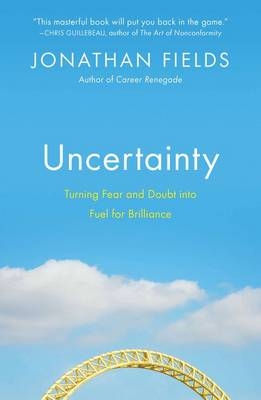 Uncertainty -  Jonathan Fields