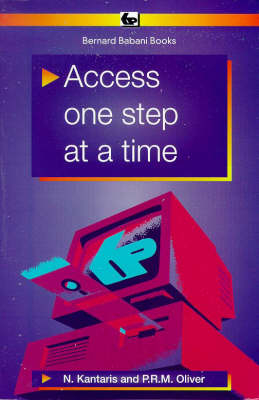 Access One Step at a Time - Noel Kantaris, Phil Oliver