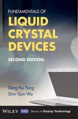 Fundamentals of Liquid Crystal Devices - Deng-Ke Yang, Shin-Tson Wu