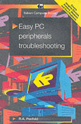 Easy PC Peripherals Troubleshooting - R. A. Penfold