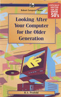 Looking After Your Computer for the Older Generation - J.W. Penfold