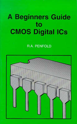 Beginners Guide to CMOS Digital IC's - R. A. Penfold