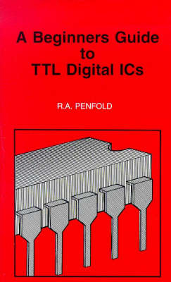 Beginners Guide to TTL Digital IC's - R. A. Penfold
