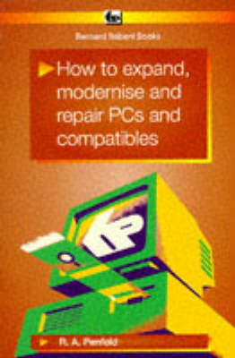 How to Expand, Modernise and Repair Personal Computers and Compatibles - R. A. Penfold