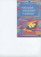 Microsoft Word 2007 Explained - P.R.M. Oliver, Noel Kantaris