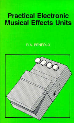 Practical Electronic Musical Effects Units - R. A. Penfold