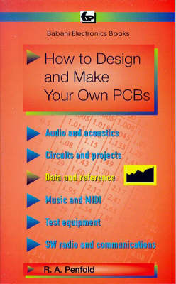 How to Design and Make Your Own Printed Circuit Boards - R. A. Penfold