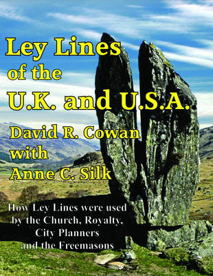 Ley Lines of the U.K. and the U.S.A. - David R. Cowan, Anne C. Silk