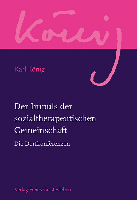 Der Impuls der sozialtherapeutischen Gemeinschaft - Karl König