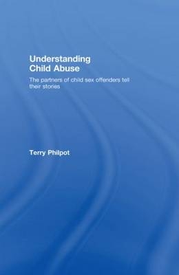 Understanding Child Abuse - Terry Philpot