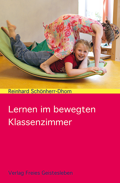 Lernen im bewegten Klassenzimmer - Reinhard Schönherr-Dhom