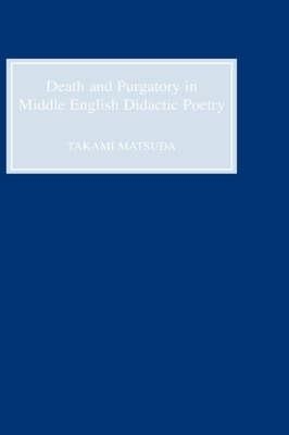 Death and Purgatory in Middle English Didactic Poetry - Takami Matsuda
