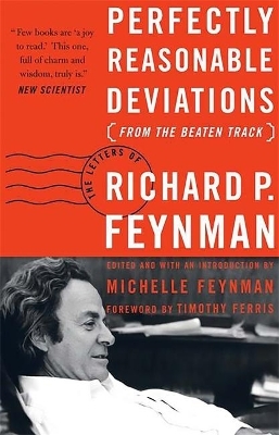 Perfectly Reasonable Deviations from the Beaten Track - Michelle Feynman, Richard Feynman, Timothy Ferris