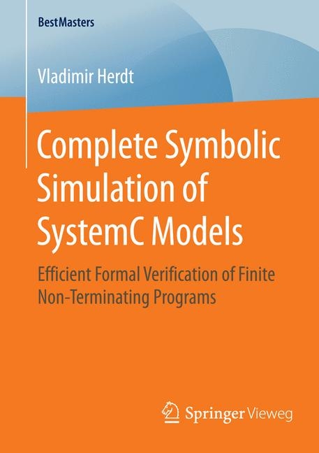 Complete Symbolic Simulation of SystemC Models - Vladimir Herdt