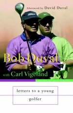 Letters to a Young Golfer - Bob Duval, Carl Vigeland