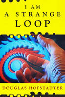 I am a Strange Loop - Douglas R. Hofstadter