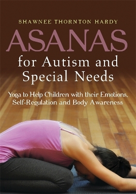 Asanas for Autism and Special Needs - Shawnee Thornton Thornton Hardy