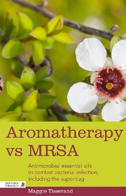 Aromatherapy vs MRSA - Maggie Tisserand