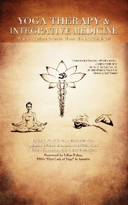 Yoga Therapy and Integrative Medicine - Larry Payne  PhD, Terra Gold, Eden Goldman