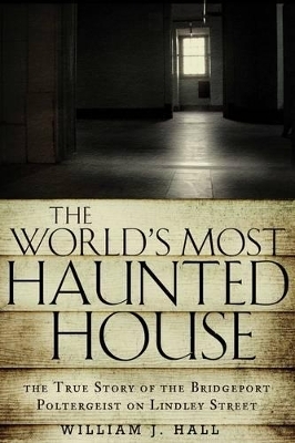The World's Most Haunted House - William J. Hall