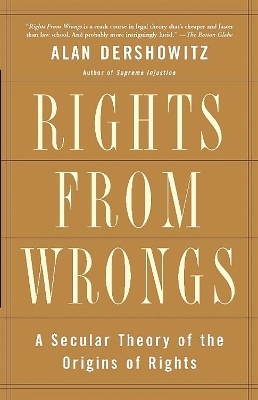 Rights from Wrongs - Alan Dershowitz