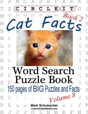 Circle It, Cat Facts, Book 2, Word Search, Puzzle Book -  Lowry Global Media LLC, Mark Schumacher
