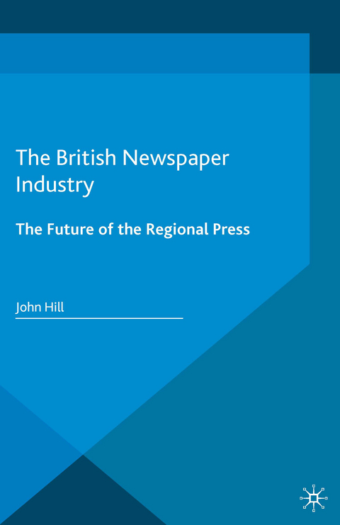 British Newspaper Industry -  John Hill