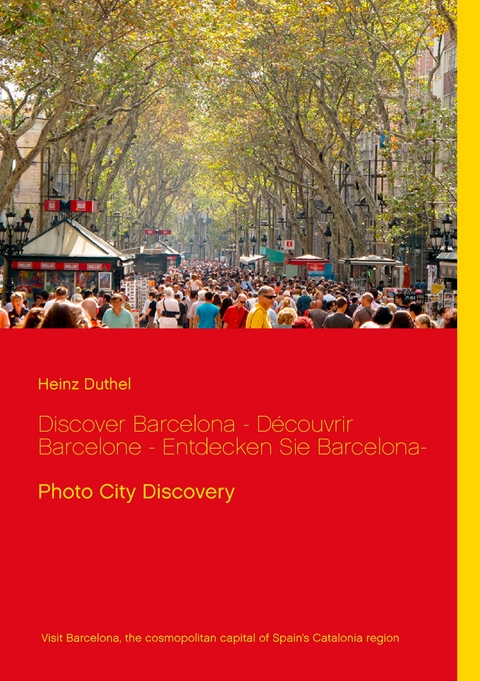 Discover Barcelona -  Découvrir Barcelone  - Entdecken Sie Barcelona- -  Heinz Duthel