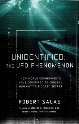Unidentified: the UFO Phenomenon - Robert Salas