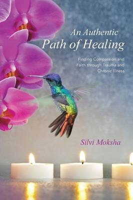 An Authentic Path of Healing - Silvi Moksha