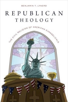 Republican Theology - Benjamin T. Lynerd