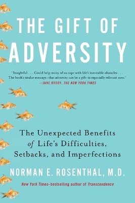 Gift of Adversity - Norman E. Rosenthal