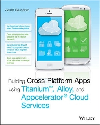 Building Cross–Platform Apps using Titanium, Alloy, and Appcelerator Cloud Services - Aaron Saunders