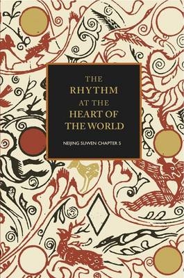 The Rhythm at the Heart of the World - Elisabeth Rochat de la Vallee