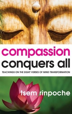 Compassion Conquers All - Tsem Rinpoche