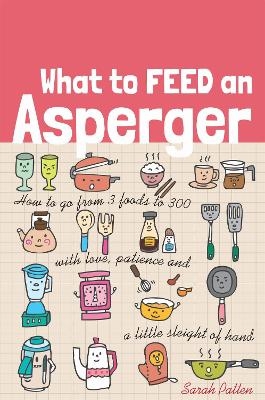 What to Feed an Asperger - Sarah Patten