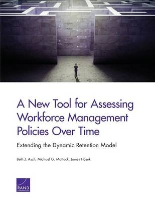 A New Tool for Assessing Workforce Management Policies Over Time - Beth J. Asch, Michael G. Mattock, James Hosek