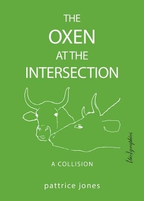 Oxen at the Intersection - Pattrice Jones