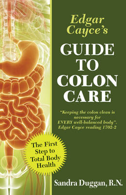 Edgar Cayce's Guide to Colon Care - Sandra Duggan