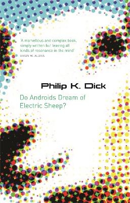 Do Androids Dream Of Electric Sheep? - Philip K Dick